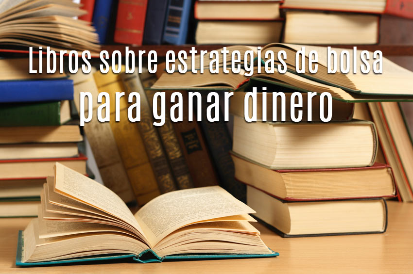 Libros sobre estrategias de bolsa para ganar dinero.