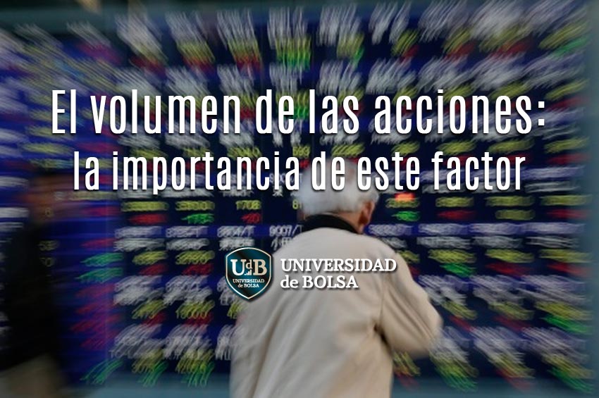 El volumen de las acciones: importancia de este factor