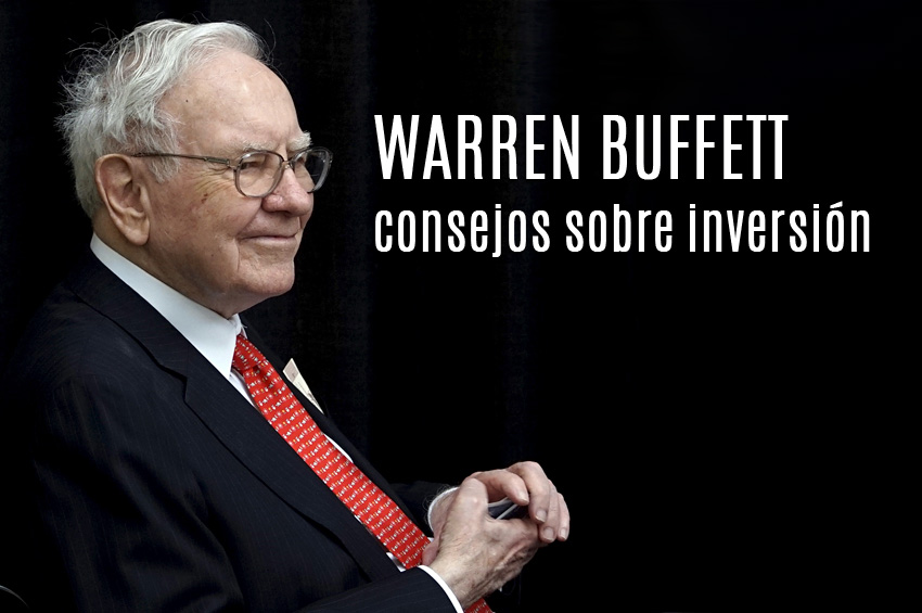 10 consejos de Warren Buffet sobre inversión y éxito