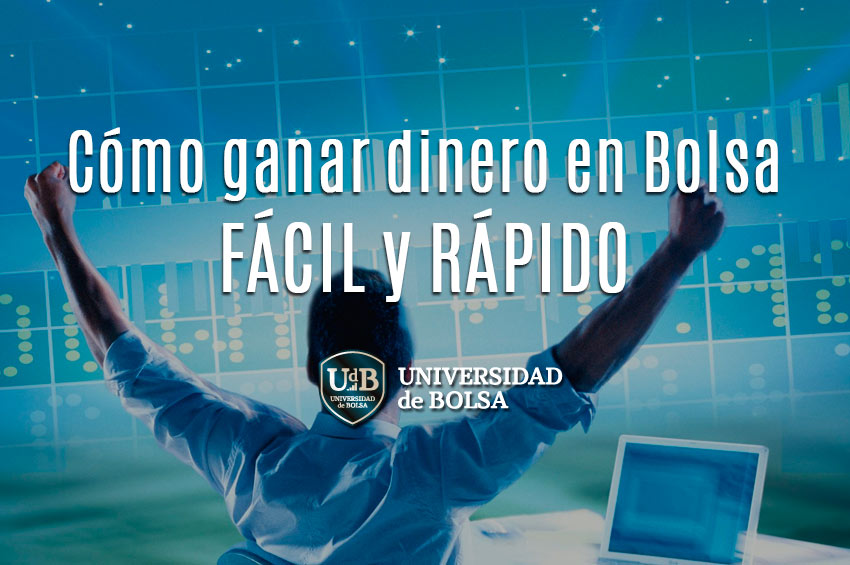 Cómo ganar dinero en bolsa fácil y rápido.