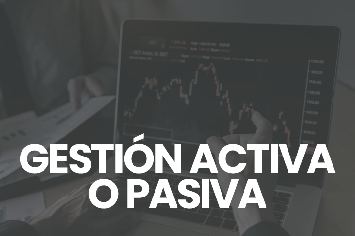 Gestión pasiva o activa ¿cuál es para ti?