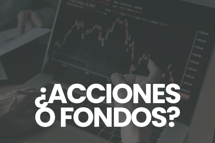 Acciones o Fondo de Inversión, ¿Cómo empezar en Bolsa?