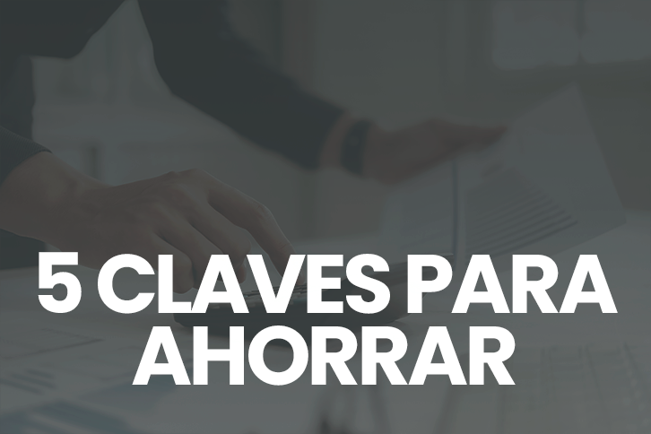 5 claves para hacer crecer tus ahorros