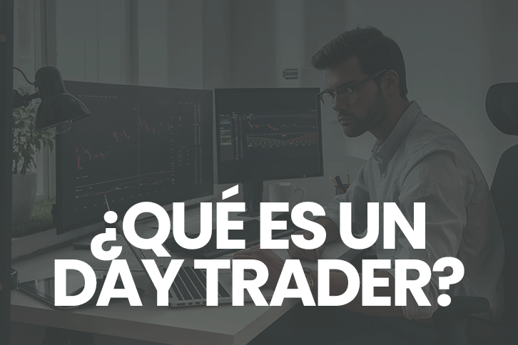 ¿Qué es un Day Trader?